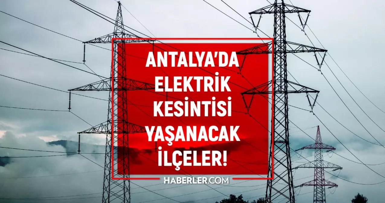 Antalya elektrik kesintisi! 3-4 Aralık Alanya, Manavgat, Konyaaltı elektrik kesintisi ne zaman bitecek?